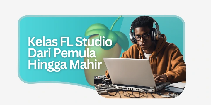 Kursus FL Studio Cuma Rp 99.000 Paling Murah